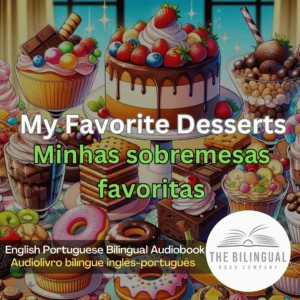 My Favorite Desserts English Portuguese Bilingual Audiobook
