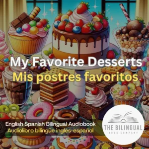 My Favorite Desserts English Spanish Bilingual Audiobook