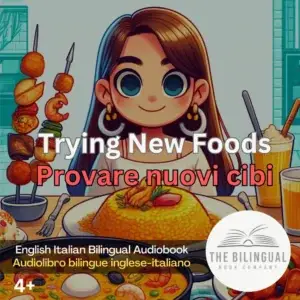 Trying New Foods English Italian Bilingual Audiobook 1