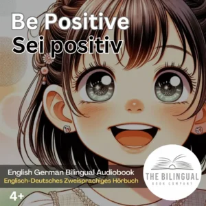 Be Positive English German Bilingual Audiobook