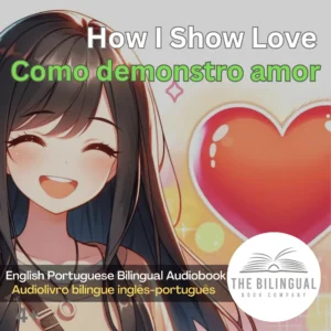 How I Show Love webp English Portuguese Bilingual Audiobook