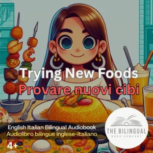 Trying New Foods English Italian Bilingual Audiobook